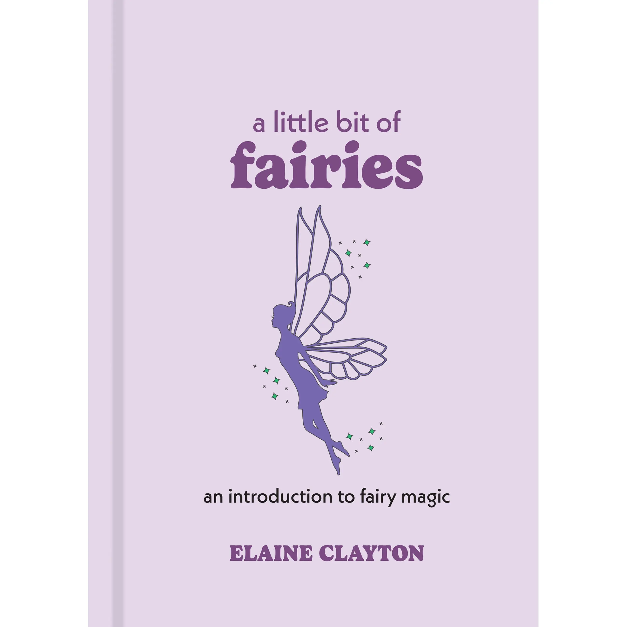 A Little Bit of Fairies by Elaine Clayton [Hardcover Book]
