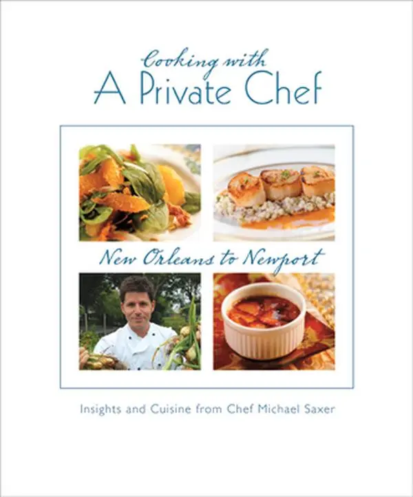 USED-Cooking with a Private Chef: Insights and Cuisine from Chef Michael Saxer by Saxer, Chef Michael (Hardcover)