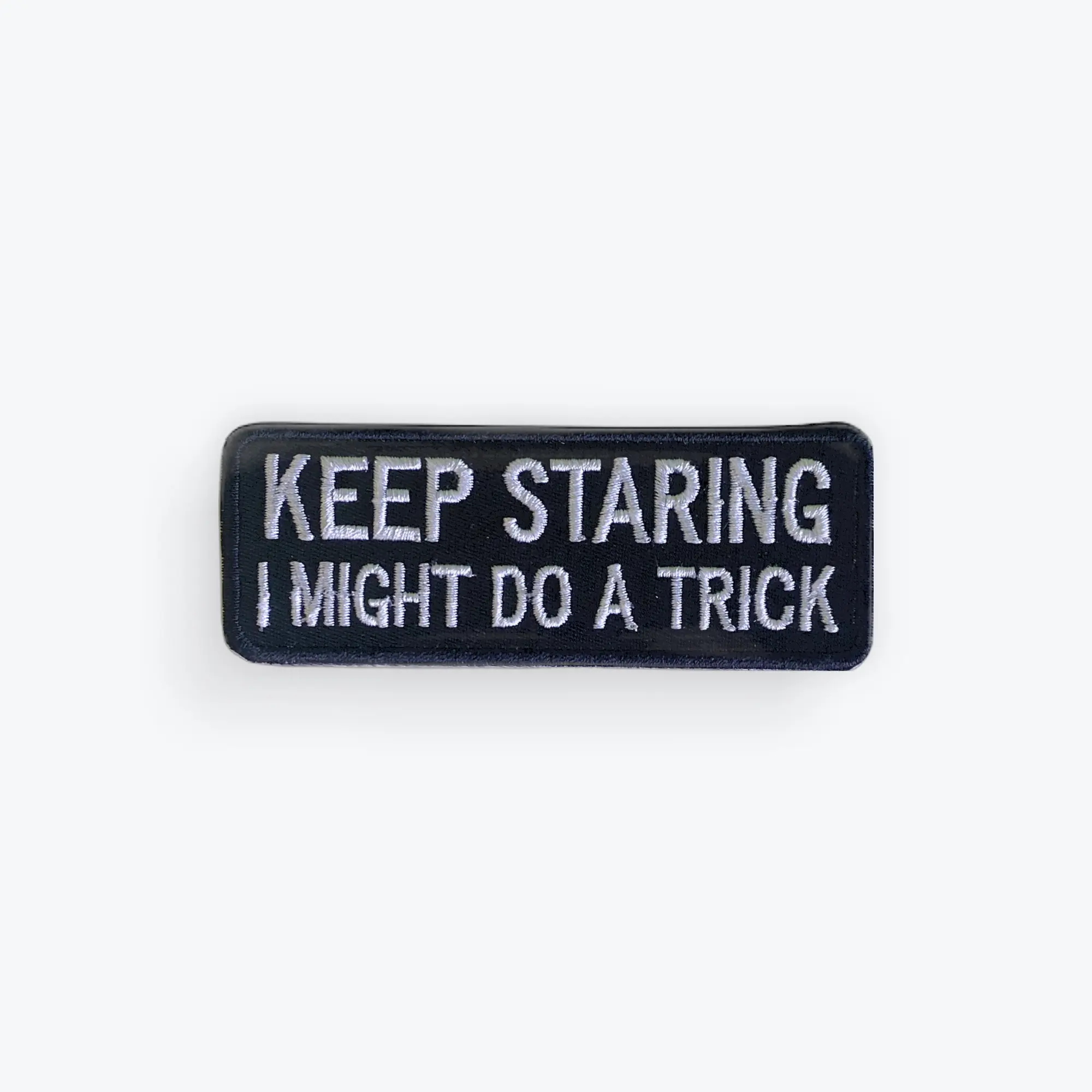 Keep Staring I Might Do A Trick Motorcycle Patch Keep Staring I Might Do A Trick Motorcycle Patch