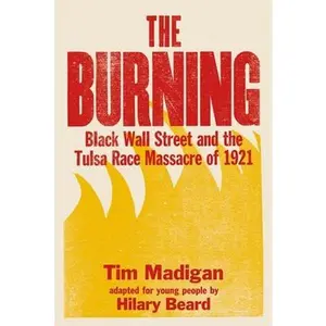 USED-The Burning: Black Wall Street and the Tulsa Race Massacre of 1921 by Madigan, Tim (Hardcover)