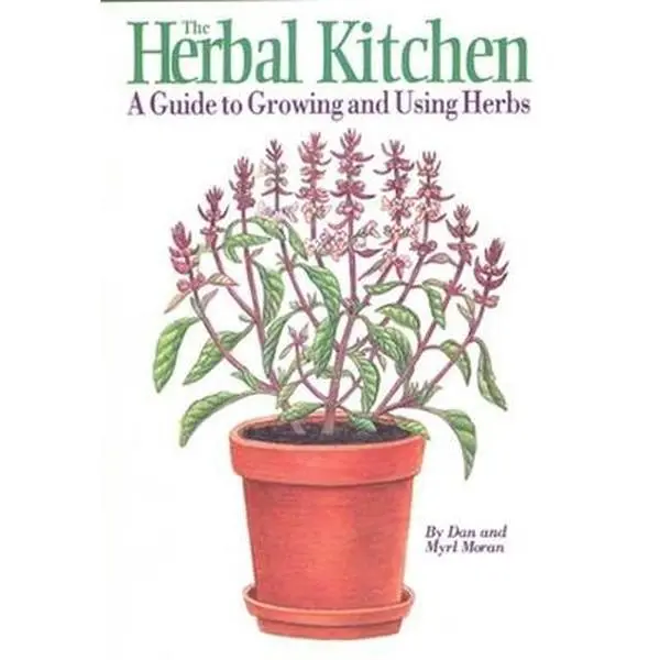 USED-Herbal Kitchen: A Guide to Growing and Using Herbs by Dan and Myrl Moran (Paperback)