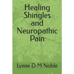 USED-Healing Shingles and Neuropathic Pain by Noble, Lynne D. M. (Paperback)