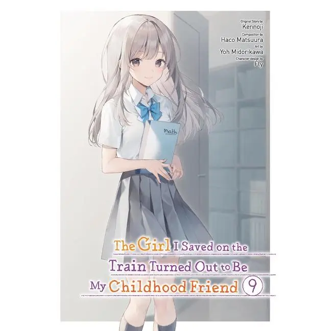 The Girl I Saved on the Train Turned Out to Be My Childhood Friend, Vol. 9 (Manga): Volume 9 -- Kennoji - Paperback