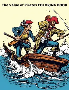 The Value of Pirates COLORING BOOK: 20 great coloring pages for kids and adults