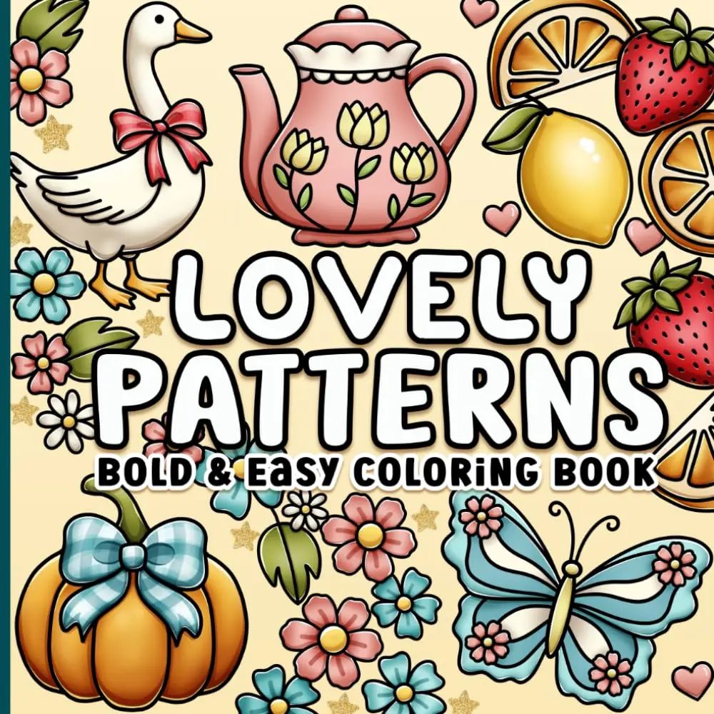 Bold & Easy Lovely Patterns Coloring Book  50 Cute, Cozy & Relaxing Designs for Adults, Teens, Seniors | Stress Relief & Fun Art Therapy