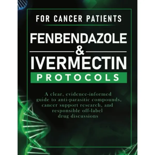 Fenbendazole & Ivermectin Protocols for Cancer Support Book (139 Pages, by Biz Grow, 2025 Published, Single Copy) – Clear, Evidence-Informed Guide to Anti-Parasitic Compounds, Cancer Support Research, Responsible Off-Label Drug Discussions
