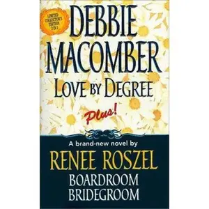 USED-Love By Degree/Boardroom, Bridegroom by Debbie Macomber (Unknown)
