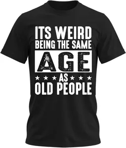 100% Cotton It’s Weird Being The Same Age as Old People – Funny Vintage Graphic T-Shirt for Older Men, Dad, Grandpa