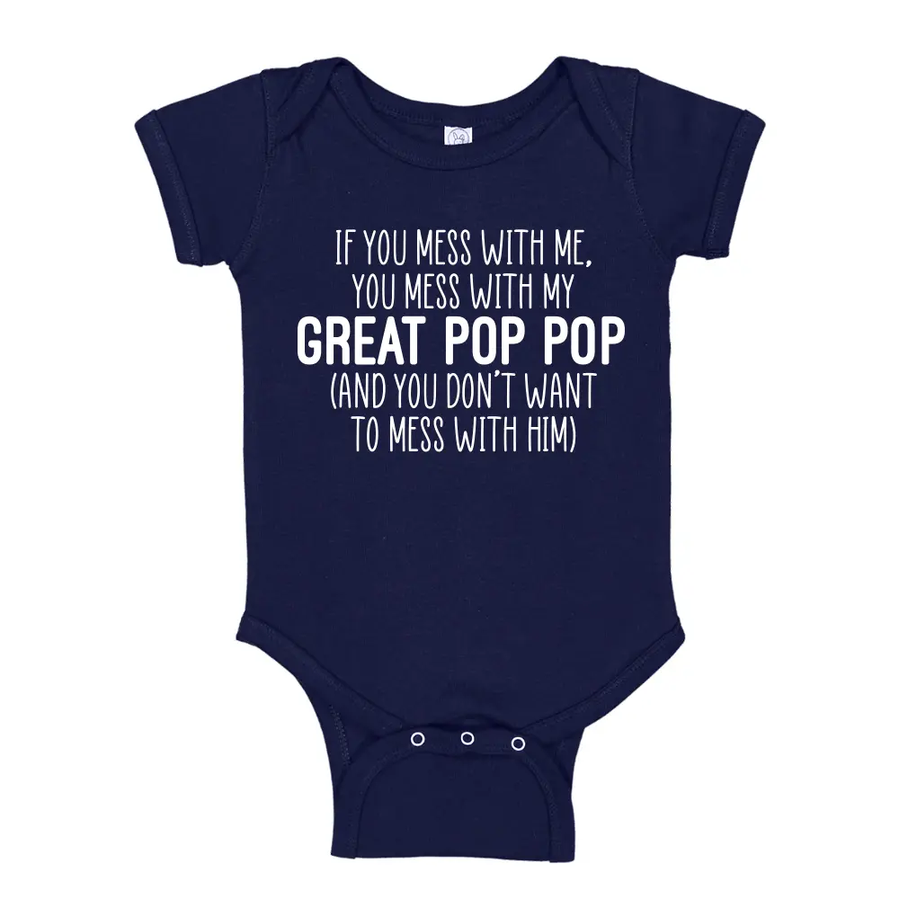 Mess With Me You Mess With My Great Pop Pop Baby Bodysuit One Piece, Toddler T-Shirt, Crazy Great Pop Pop Shirt, Grandson, Granddaughter Tee
