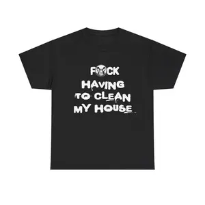 Having to clean my house Unisex Heavy Cotton Tee Casual Classic