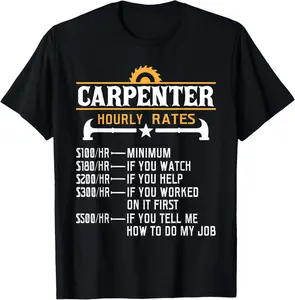100% Cotton Carpenter Hourly Rate - Funny Carpentry Woodworking T-Shirt Fabric Menswear gift for all streetwear