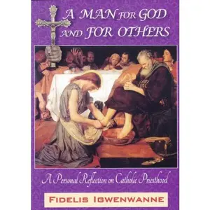 USED-A Man for God and For Others by Fidelis Igwenwanne (Unknown)