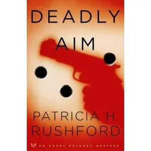 USED-Deadly Aim (Angel Delaney Mysteries) by Patricia H. Rushford (Paperback)