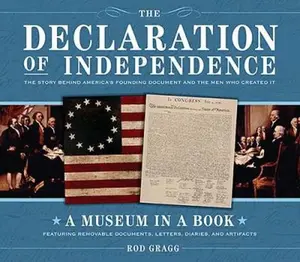 USED-The Declaration of Independence: The Story Behind America's Founding Document And the Men Who Created It by Rod Gragg (Hardcover)