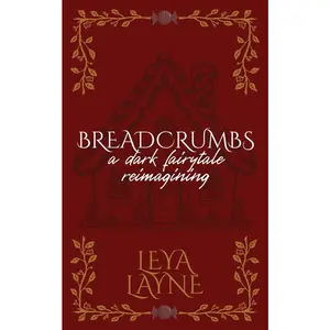 USED-Breadcrumbs: A Dark Fairytale Reimagining by Layne, Leya (Paperback)