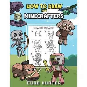 How To Draw for Minecrafters A Step by Step Chibi Guide: Unlock Your Creative World with 6 Easy-to-Follow Tutorials for Drawing Minecraft Chibis from -- Cube Hunter, Paperback