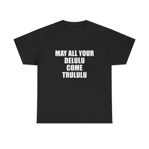 May All Your Delulu Come Trululu Unisex Heavy Cotton Tee Y2K Shirt Iconic Edgy Chaotic Sassy Cute Top Funny Party Gift Bar Frat Viral Meme, Adult funny T-shirt, Gift for Woman and Man