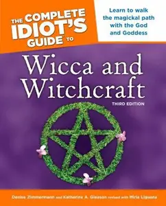 USED-The Complete Idiot's Guide to Wicca and Witchcraft, 3rd Edition: Learn to Walk the Magickal Path with the God and Goddess by Zimmerman, Denise (Paperback)