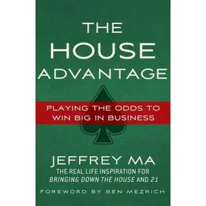 USED-The House Advantage: Playing the Odds to Win Big in Business by Ma, Jeffrey (Paperback)