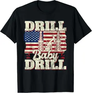 Drill Baby Drill American Flag Oilrig Oilfield Trash T-Shirt