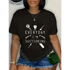 100% Cotton Everyday I'm Suctioning Dentist Tee Funny Dental Assistant T-Shirt