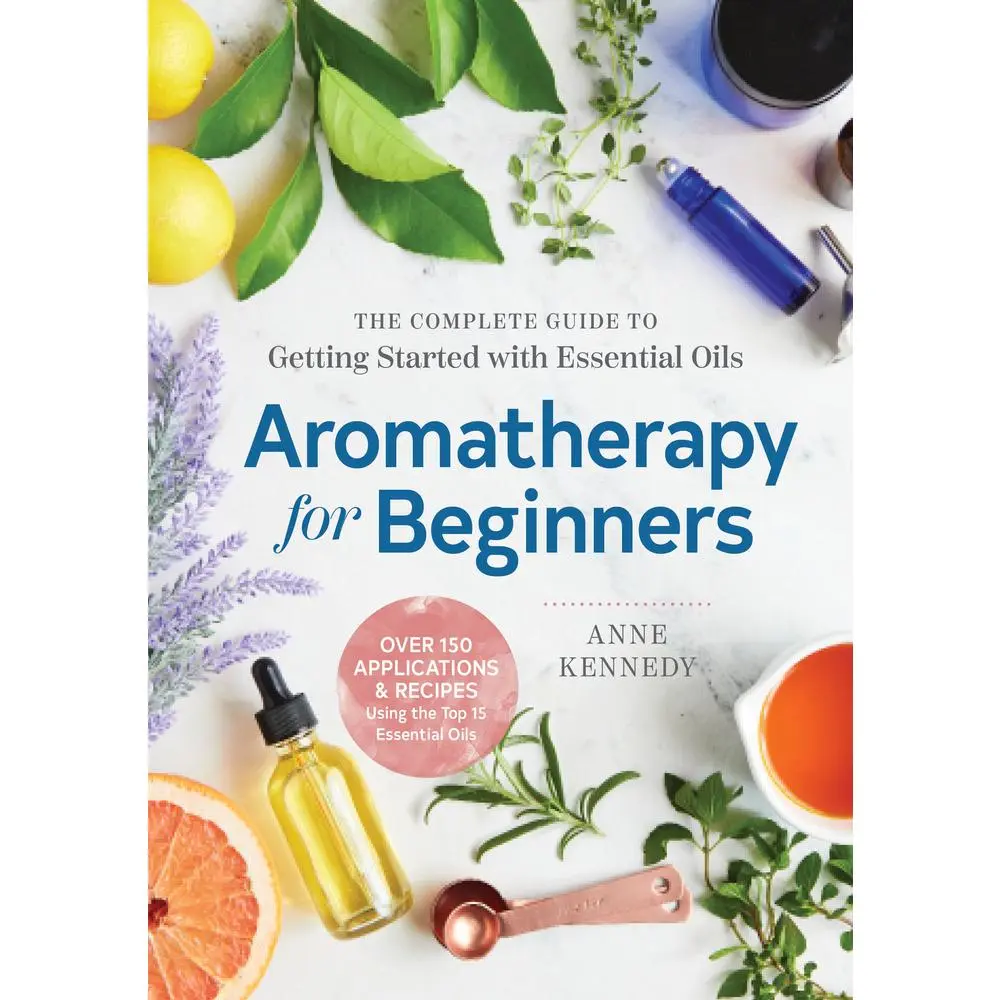 USED-Aromatherapy for Beginners: The Complete Guide to Getting Started with Essential Oils by Kennedy, Anne (Paperback)