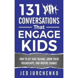 USED-131 Conversations That Engage Kids: How to Get Kids Talking, Grow Their Friendships, and Inspire Change by Jurchenko, Jed (Paperback)
