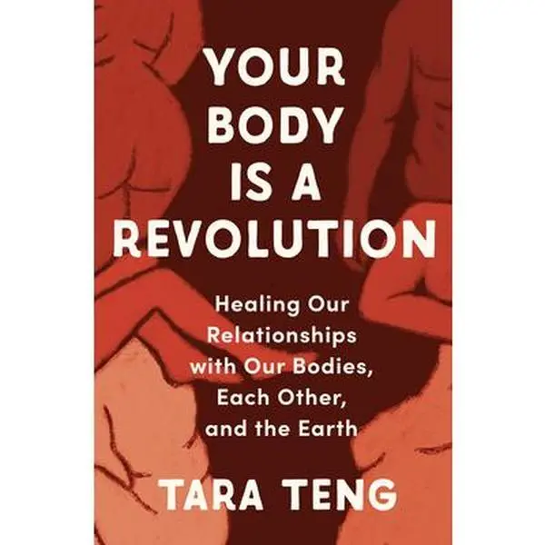 USED Book - Your Body Is a Revolution: Healing Our Relationships with Our Bodies, Each Other, and the Earth by Teng, Tara (Hardcover) - english