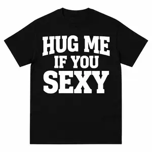 HUG ME IF YOU SEXY T SHIRT