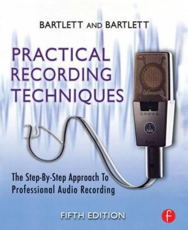 USED-Practical Recording Techniques: The Step- by- Step Approach to Professional Audio Recording by Bruce Bartlett (Paperback)