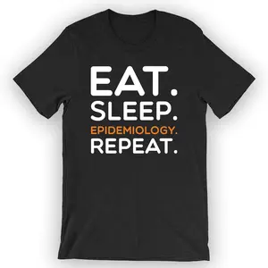 Unisex Eat Sleep Epidemiology Repeat T-Shirt Epidemiology