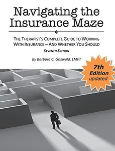 USED Book - Navigating the Insurance Maze: The Therapist's Complete Guide to Working with Insurance - And Whether You Should SEVENTH EDITION by Barbara Griswold (Paperback) - english