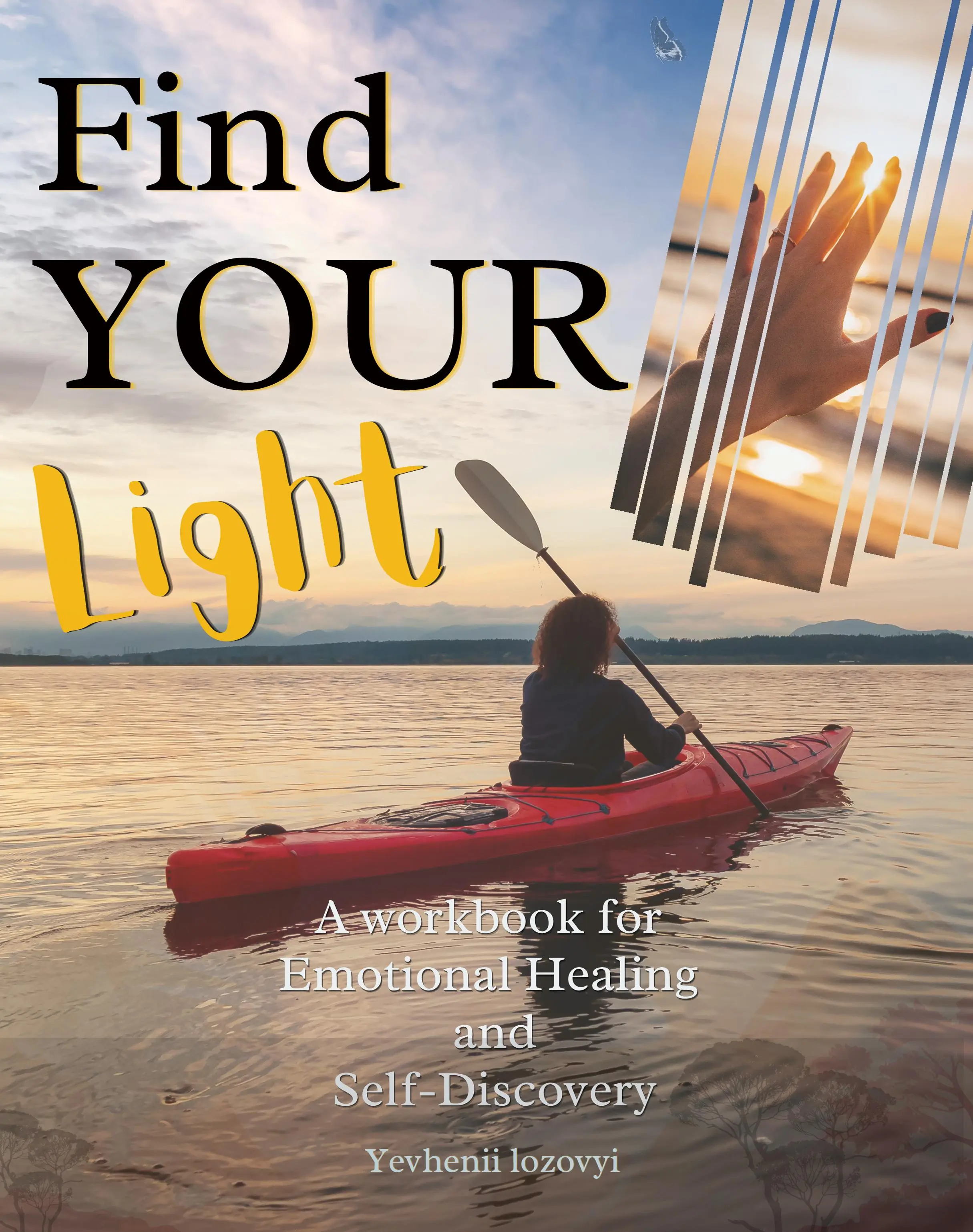 Find Your Light: Self-Help Paperback Book for Emotional Healing & Discovery - Therapeutic Approaches, Personal Power, Mindfulness, Reflection, Healing Prompts, Compassion Cues, Aligning with Values for Authentic Growth & Connections