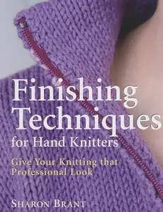 USED-Finishing Techniques for Hand Knitters: Give Your Knitting that Professional Look by Sharon Brant (Hardcover)