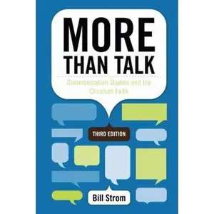 USED-MORE THAN TALK: COMMUNICATION STUDIES AND THE CHRISTIAN FAITH by Bill Strom (Paperback)