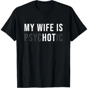 My Wife Is a Stunning and Unpredictable Adult Humorous T-Shirt