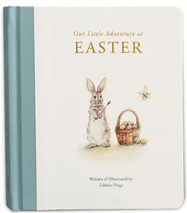 Our Little Adventure at Easter: An Easter Book for Babies and Toddlers about Friendship and Kindness -- Tabitha MS CCC-SLP Paige - Board Book