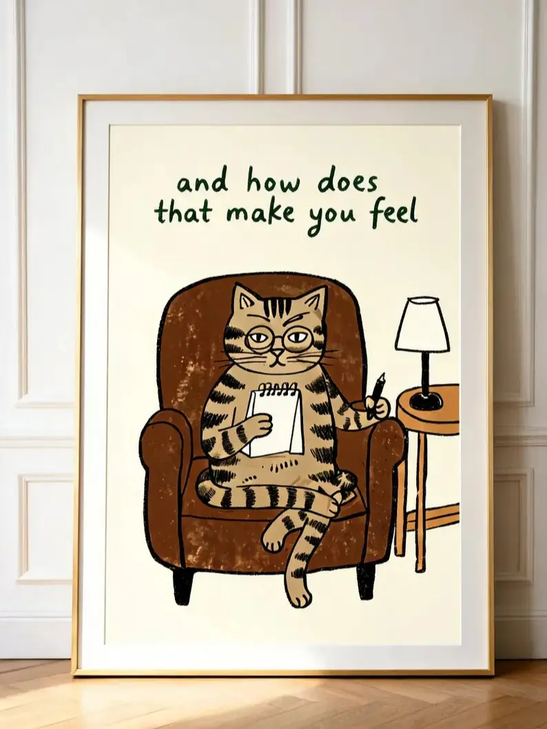 Unframed Cartoon Therapist Cat Poster, "And How Does That Make You Feel" Mental Health Awareness Print, Psychology Gift for Cat Lovers, Home Decor Wall Art