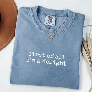 Comfort Colors First Of All I'm A Delight T-Shirts, Funny Quotes, Full Colors Tee, Soft Cotton Unisex Shirts, For Woman