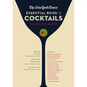 The New York Times Essential Book of Cocktails (Second Edition): Over 400 Classic Drink Recipes with Great Writing from the New York Times -- Steve Reddicliffe - Hardcover
