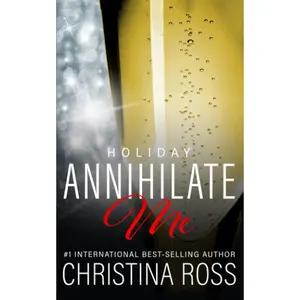 Annihilate Me: Holiday Edition: A Billionaire Romance Series (The Annihilate Me Series) Paperback – February 26, 2022