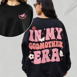 [Sale Up To 50%] In My Godmother Era Sweatshirt, Godmother Christmas Gift, Godmother Proposal, Godmom Gift, God Mother Shirt, Birthday Gift for Mom, streetwear graphic tee