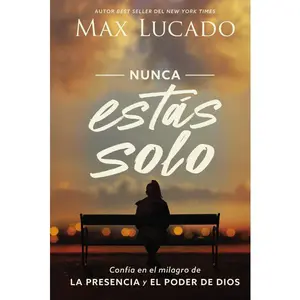 Nunca estás solo: Confía en el milagro de la presencia y el poder de Dios