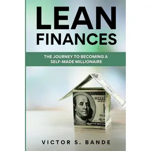 LEAN FINANCES: THE JOURNEY TO BECOMING A SELF-MADE MILLIONAIRE Paperback – November 1, 2024