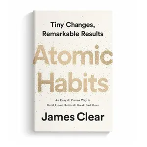 Atomic Habits by James Clear – An Easy & Proven Way to Build Good Habits and Break Bad Ones