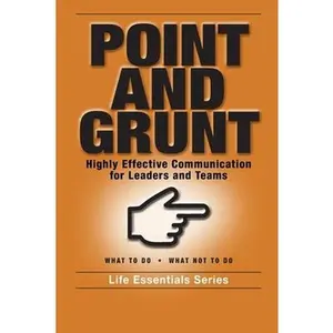 USED-Point and Grunt: Highly Effective Communication for Leaders and Teams by Life Leadership (Paperback)