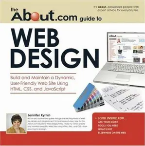 USED-About.com Guide to Web Design: Build and Maintain a Dynamic, User-Friendly Web Site Using Html, Css and Javascript (About.com Guides) by Jennifer Kyrnin (Paperback)
