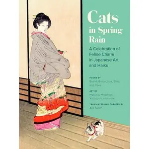 USED-Cats in Spring Rain: A Celebration of Feline Charm in Japanese Art and Haiku by Kusch, Aya (Paperback)
