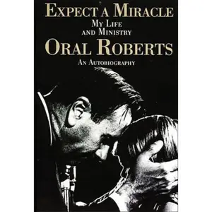 USED-Expect a Miracle, My Life and Ministry: An Autobiography (Fifty Years of Charismatic Ministry and a Life Committed to God's Call) by Roberts, Oral (Paperback)