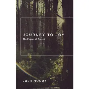 USED-Journey to Joy: The Psalms of Ascent by Moody, Josh (Paperback)